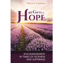 40 GIFTS OF HOPE - ENCOURAGEMENT IN TIMES OF SICKNESS AND SUFFERING