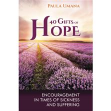 40 GIFTS OF HOPE - ENCOURAGEMENT IN TIMES OF SICKNESS AND SUFFERING