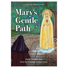 MARY'S GENTLE PATH - Daily Meditations from the Writings of Sister Lucia