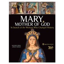 MARY MOTHER OF GOD - In Search of the Woman Who Changed History