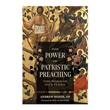 THE POWER OF PATRISTIC PREACHING - The Word in Our Flesh
