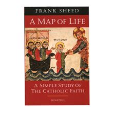 A MAP OF LIFE - SIMPLE STUDY OF THE CATHOLIC FAITH; FRANK SHEED