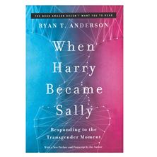 WHEN HARRY BECAME SALLY - Responding to the Transgender Moment