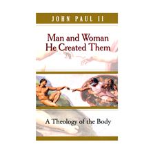 MAN and WOMAN HE CREATED THEM - THEOLOGY OF THE BODY