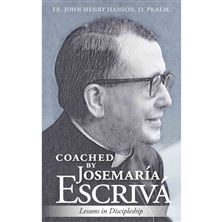 COACHED BY JOSEMARÍA ESCRIVÁ - Lessons in Discipleship