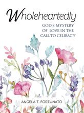 WHOLEHEARTEDLY - God’s Mystery of Love in the Call to Celibacy