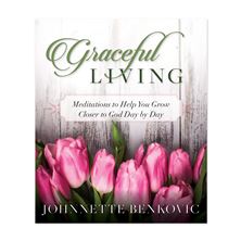 GRACEFUL LIVING - MEDITATIONS TO HELP YOU GROW CLOSER TO GOD DAY BY DAY