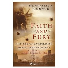 FAITH AND FURY - the Rise of Catholicism During the Civil War; Fr. Charles P. Connor