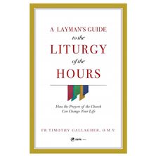 A LAYMAN'S GUIDE TO THE LITURGY OF THE HOURS