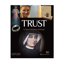 TRUST:  IN SAINT FAUSTINA'S FOOTSTEPS