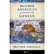 MOTHER ANGELICA'S LESSONS ON GENESIS