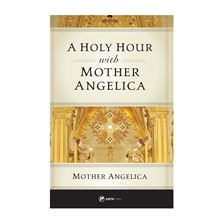 A HOLY HOUR WITH MOTHER ANGELICA