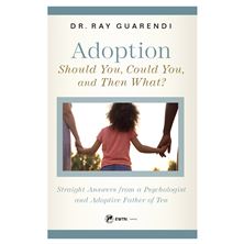 ADOPTION: SHOULD YOU, COULD YOU, AND THEN WHAT?