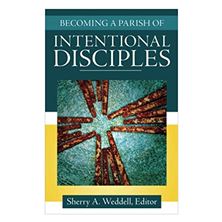 BECOMING A PARISH OF INTENTIONAL DISCIPLES