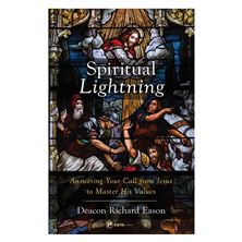 SPIRITUAL LIGHTNING - Answering Your Call from Jesus to Master His Values