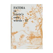 FATIMA IN LUCIA'S OWN WORDS II
