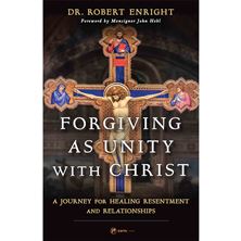 FORGIVING AS UNITY WITH CHRIST - A Journey for Healing Resentment and Relationships
