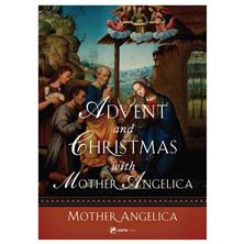 ADVENT AND CHRISTMAS WITH MOTHER ANGELICA