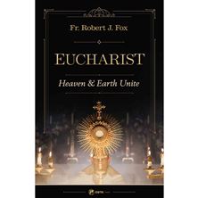 EUCHARIST: HEAVEN and EARTH UNITE