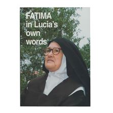 FATIMA IN LUCIA'S OWN WORDS I