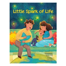 LITTLE SPARK OF LIFE - A Celebration of Born and Preborn Human Life