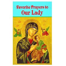 FAVORITE PRAYERS TO OUR LADY