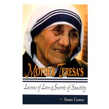 MOTHER TERESA'S LESSONS OF LOVE and SECRETS OF SANCTITY