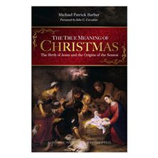 THE TRUE MEANING OF CHRISTMAS -The Birth of Jesus and the Origins of the Season
