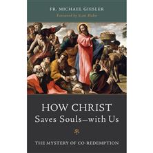 HOW CHRIST SAVES SOULS - WITH US: THE MYSTERY OF CO-REDEMPTION