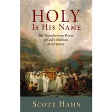 HOLY IS HIS NAME - The Transforming Power of God’s Holiness in Scripture