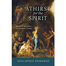 ATHIRST FOR THE SPIRIT - Biblical Wisdom for Desert Times