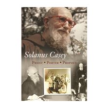 SOLANUS CASEY: PRIEST,  PORTER,  PROPHET - DVD