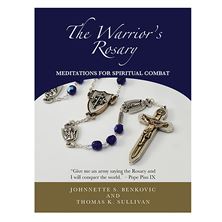 THE WARRIOR'S ROSARY MEDITATIONS FOR SPIRITUAL COMBAT