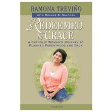 REDEEMED BY GRACE - A CATHOLIC WOMAN'S JOURNEY TO PLANNED PARENTHOOD AND BACK