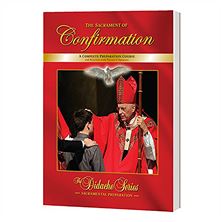 THE SACRAMENT OF CONFIRMATION - DIDACHE SERIES