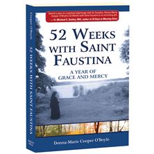 52 WEEKS WITH SAINT FAUSTINA - A Year of Grace and Mercy