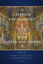 A CATHOLIC ENGAGEMENT WITH LATTER-DAY SAINTS