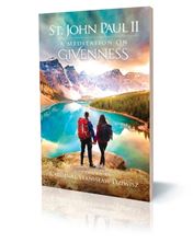 ST. JOHN PAUL II - A MEDITATION ON GIVENNESS