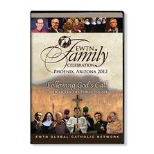 2012 EWTN FAMILY CELEBRATION: FOLLOWING GOD'S CALL