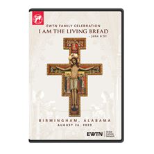 2023 EWTN FAMILY CELEBRATION - I AM THE LIVING BREAD DVD