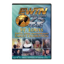 EWTN 25TH ANNIVERSARY CELEBRATION - ST.LOUIS - DVD