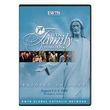 2009 EWTN FAMILY CELEBRATION: REJOICE IN HOPE -DVD