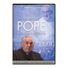 BEFORE HE WAS POPE: A CARDINAL REFLECTS