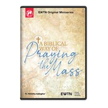 A BIBLICAL WAY OF PRAYING THE MASS DVD