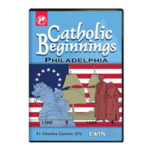 CATHOLIC BEGINNINGS PHILADELPHIA DVD