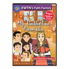MY CATHOLIC FAMILY - ST. ELIZABETH OF HUNGARY- DVD