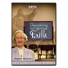 DISCOVERING OUR GLORIOUS FAITH