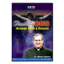 FINDING GOD THROUGH FAITH and REASON - DVD