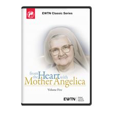 FROM THE HEART, WITH MOTHER ANGELICA VOLUME FIVE DVD