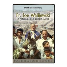FR. JOE WALIJEWSKI: A PENCIL IN OUR LORD'S HAND